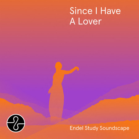 Since I Have A Lover (pt.2 Endel Study Soundscape)