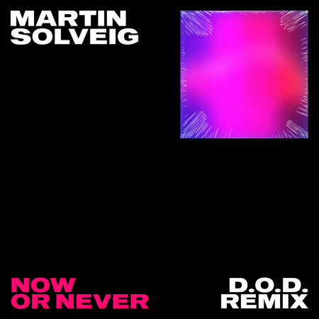 Now Or Never (D.O.D Remix)