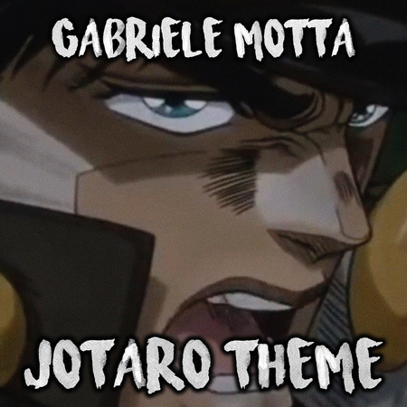 Jotaro Theme (From "JoJo's Bizarre Adventure")