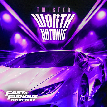 WORTH NOTHING (Sped Up / Fast & Furious: Drift Tape/Phonk Vol 1)