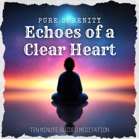 Pure Serenity-Echoes of a Clear Heart
