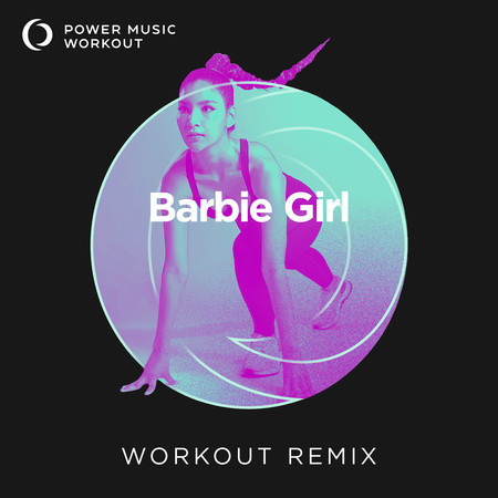 Barbie Girl (Extended Workout Remix 128 BPM)