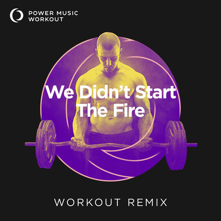 We Didn't Start The Fire (Workout Remix 128 BPM)