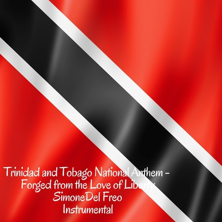 National Anthem of Trinidad and Tobago - Forged from the Love of Liberty (Instrumental)