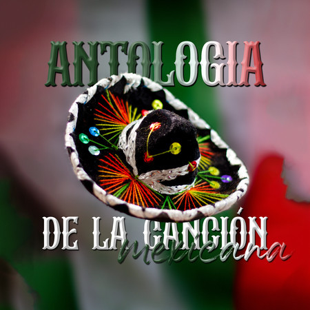 Antologia De La Canción Mexicana