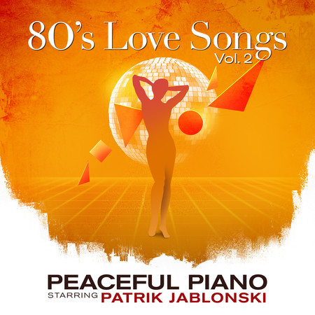 80's Love Songs Vol. 2: Peaceful Piano