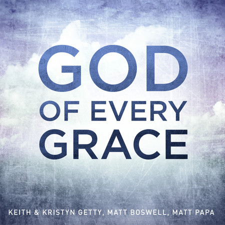 God Of Every Grace