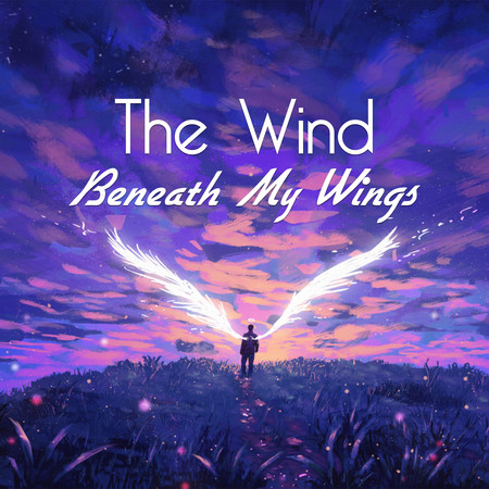 The Wind Beneath My Wings