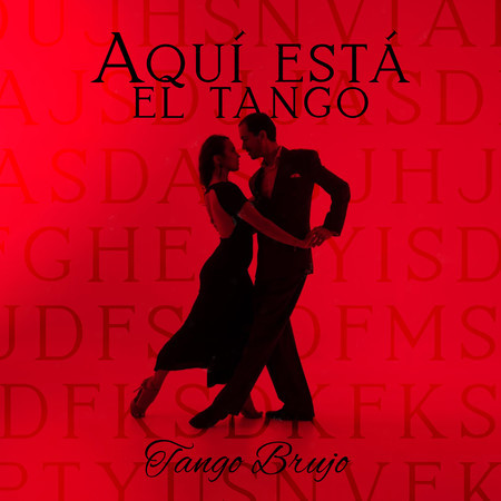 Aqui Esta El Tango - Tango Brujo