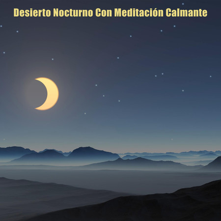 Desierto Nocturno Con Meditación Calmante