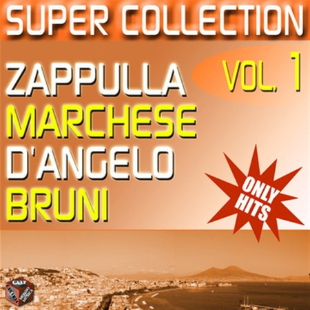 Super Collection Only Hits vol.1 - Zappulla Marchese D'Angelo Bruni