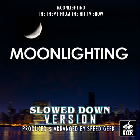 Moonlighting Main Theme (From "Moonlighting") (Slowed Down Version)