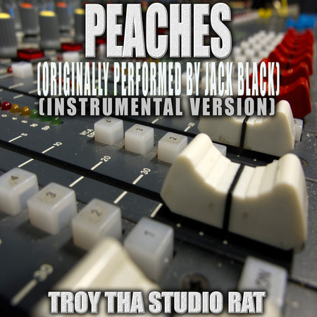 Peaches (Originally Performed by Jack Black) (Instrumental Version)