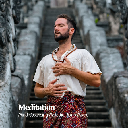Meditation: Mind Cleansing Melodic Piano Music