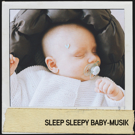 Sleep Sleepy Baby-Musik: Verträumte Klänge für einen ruhigen Schlaf