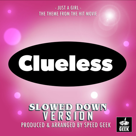 Just A Girl (From "Clueless") (Slowed Down Version)