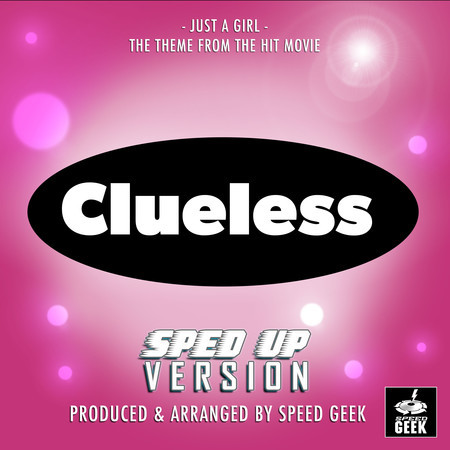 Just A Girl (From "Clueless") (Sped-Up Version)