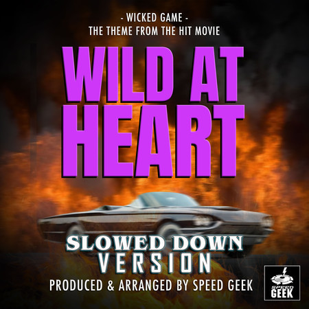 Wicked Game (From "Wild At Heart") (Slowed Down Version)