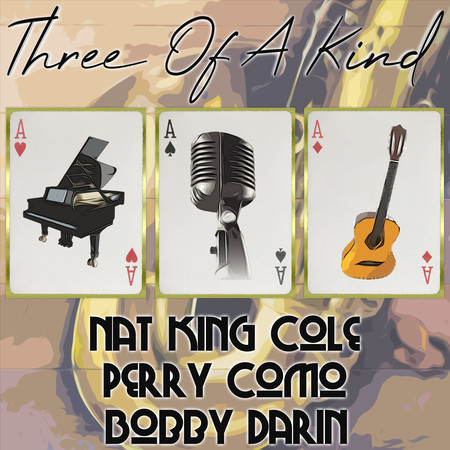 Three of a Kind: Nat King Cole, Perry Como, Bobby Darin