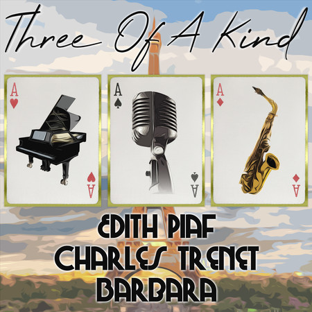 Three of a Kind: Edith Piaf, Charles Trenet, Barbara