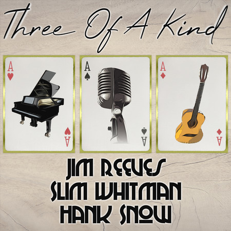 Three of a Kind: Jim Reeves, Slim Whitman, Hank Snow