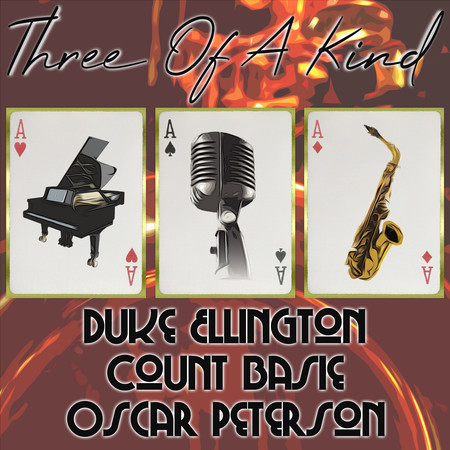 Three of a Kind: Duke Ellington, Count Basie, Oscar Peterson