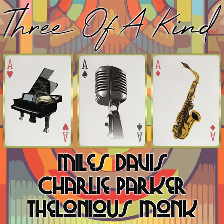 Three of a Kind: Miles Davis, Charlie Parker, Thelonious Monk, Vol. 2