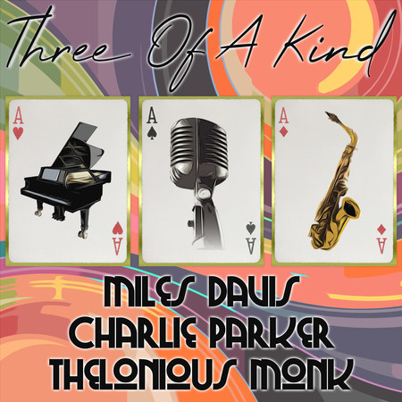 Three of a Kind: Miles Davis, Charlie Parker, Thelonious Monk, Vol. 3