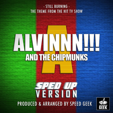 Still Burning (From "ALVINNN!!! and The Chipmunks") (Slowed Down)