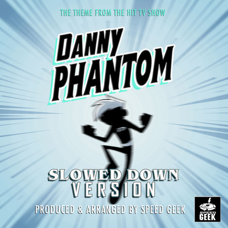 Danny Phantom (From "Danny Phantom") (Slowed Down)