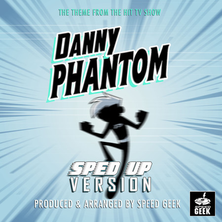 Danny Phantom (From "Danny Phantom") (Sped Up)