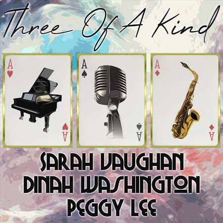 Three of a Kind: Sarah Vaughan, Dinah Washington, Peggy Lee