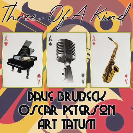 Three of a Kind: Dave Brubeck, Oscar Peterson, Art Tatum, Vol. 1