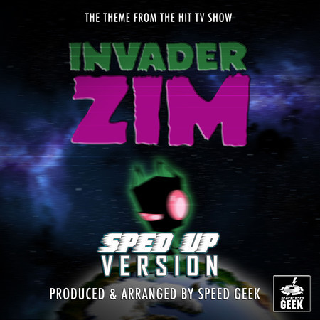 Invader Zim Main Theme (From "Invader Zim") (Sped Up)