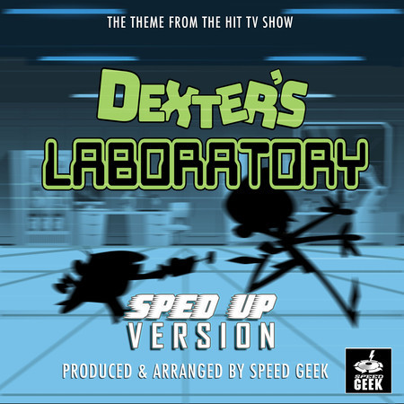 Dexter's Laboratory Main Theme (From "Dexter's Laboratory") (Sped Up)