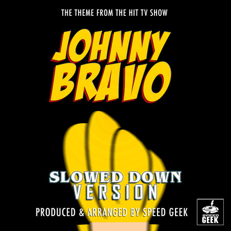 Johnny Bravo Main Theme (From "Johnny Bravo") (Slowed Down)