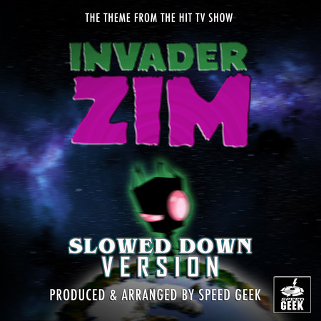 Invader Zim Main Theme (From "Invader Zim") (Slowed Down)