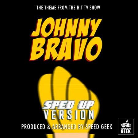 Johnny Bravo Main Theme (From "Johnny Bravo") (Sped Up)