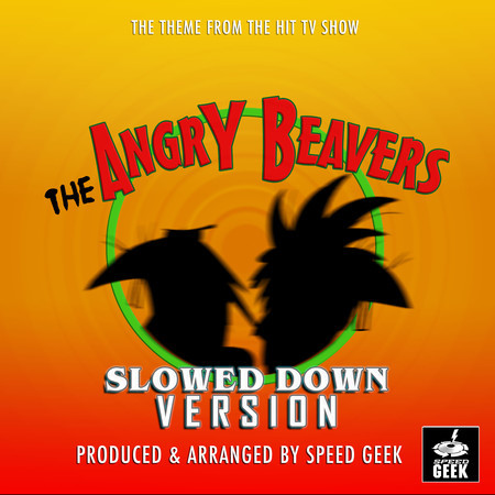 The Angry Beavers Theme (From "The Angry Beavers") (Slowed Down)