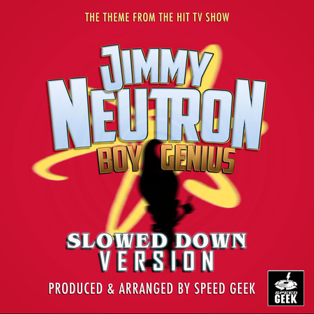 Jimmy Neutron Boy Genius (From "Jimmy Neutron Boy Genius") (Slowed Down)