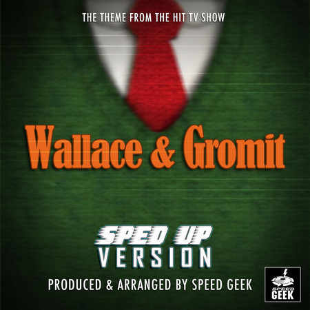 Wallace And Gromit Main Theme (From "Wallace And Gromit") (Sped Up)