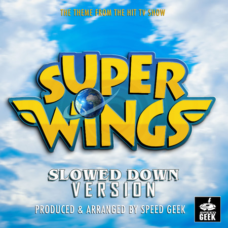 Super Wings Main Theme (From "Super Wings") (Slowed Down)