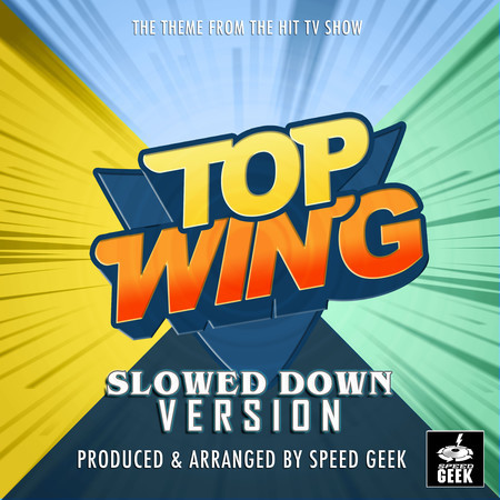 Top Wing Theme (From "Top Wing") (Slowed Down)