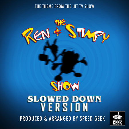 The Ren And Stimpy Show Main Theme (From "The Ren And Stimpy") (Slowed Down)