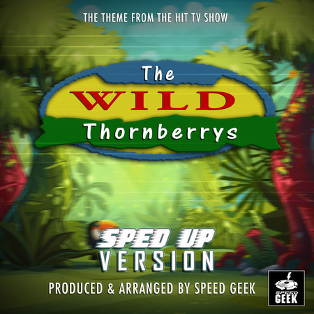 The Wild Thornberrys Theme (From ''The Wild Thorberrys'') (Sped Up)