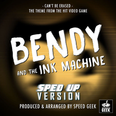 Can't Be Erased (From "Bendy And The Ink Machine") (Sped-Up Version)