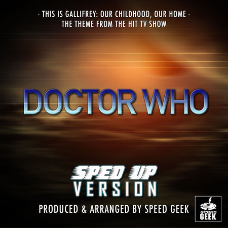 This Is Gallifrey, Our Childhood, Our Home (From "Doctor Who") (Sped-Up Version)