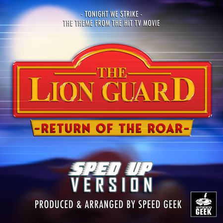 Tonight We Strike (From "The Lion Guard: Return Of The Roar") (Sped-Up Version)
