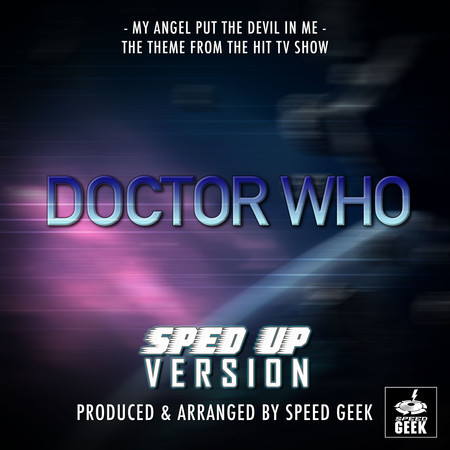 My Angel Put The Devil In Me (From "Doctor Who") (Sped-Up Version)