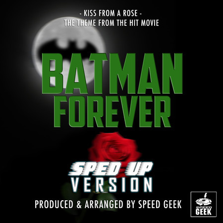 Kiss From A Rose (From "Batman Forever") (Sped-Up Version)